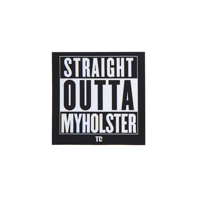 Straight outta my holster - T1C 3x3 sticker